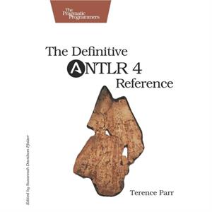 Definitive ANTLR 4 Reference by Terence Parr