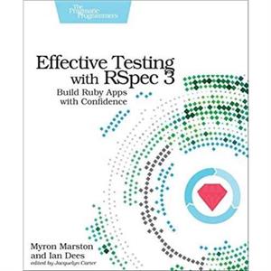 Effective Testing with RSpec 3 by Ian Des