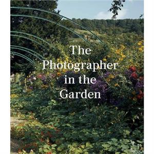 The Photographer in the Garden by Sarah Anne McNear