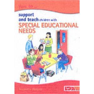 How to Support and Teach Children with Special Educational Needs by Veronica Birkett