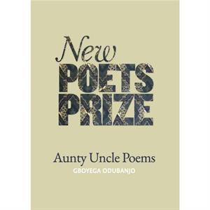 Aunty Uncle Poems by Gboyega Odubanjo