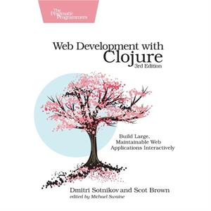 Web Development with Clojure by Scot Brown