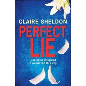 Perfect Lie by Claire Sheldon