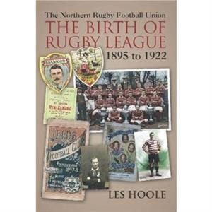 The The Northern Football Rugby Union by Les Hoole