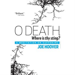 O Death Where Is Thy Sting by Joe Hoover