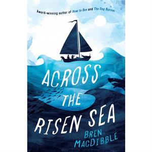 Across the Risen Sea by Bren MacDibble