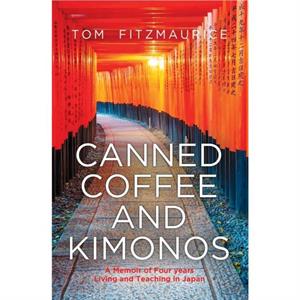 Canned Coffee and Kimonos by Tom Fitzmaurice