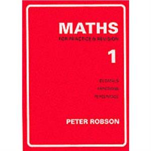 Maths for Practice and Revision by Peter Robson