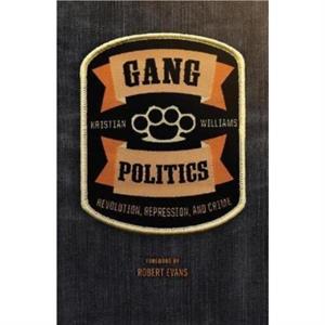 Gang Politics by Kristian Williams