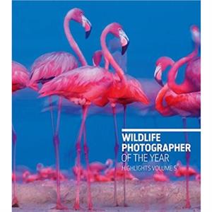 Wildlife Photographer of the Year Highlights Volume 5 by Rosamund Kidman Cox