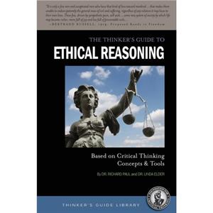 The Thinkers Guide to Ethical Reasoning by Linda Elder