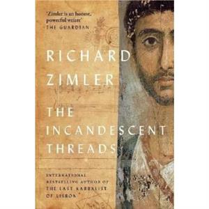 The Incandescent Threads by Richard Zimler