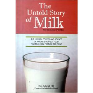 The Untold Story of Milk Revised and Updated by Schmid & Ron & ND.