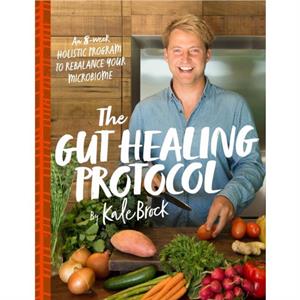 The Gut Healing Protocol by Kale Brock