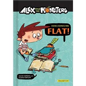 Alex and the Monsters Here Comes Mr. Flat by Jaume Copons