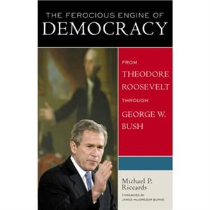 The Ferocious Engine of Democracy Updated by Michael P. Riccards