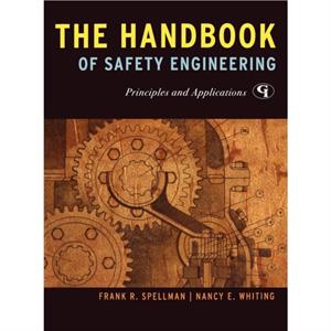 The Handbook of Safety Engineering by Nancy E. Whiting