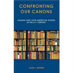 Confronting Our Canons by Joan L. Brown