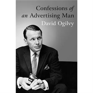 Confessions Of An Advertising Man by David Ogilvy