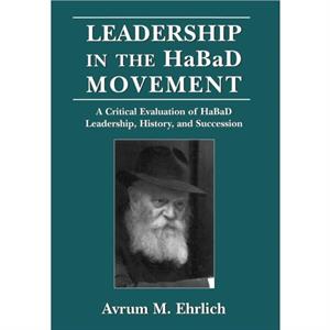 Leadership in the HaBaD Movement by Avrum M. Ehrlich