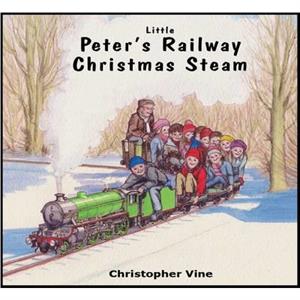 Peters Railway Christmas Steam by Christopher G. C. Vine