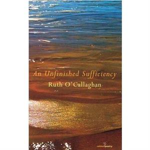 An Unfinished Sufficiency by Ruth OCallaghan