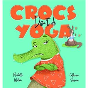 Crocs dont do Yoga by Michelle Wilson