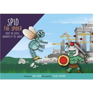 Spid the Spider Visits the Seven Wonders of the World by John Eaton