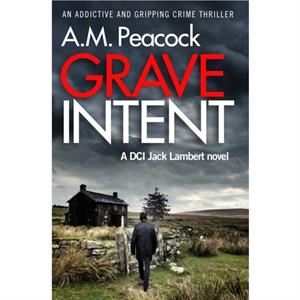 Grave Intent by A.M. Peacock