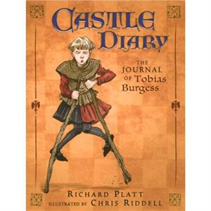 Castle Diary  The Journal of Tobias Burgess by Richard Platt & Illustrated by Chris Riddell