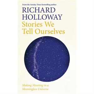 Stories We Tell Ourselves by Richard Holloway