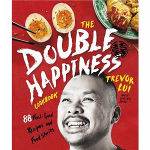 The Double Happiness Cookbook by Trevor Lui