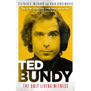 Ted Bundy The Only Living Witness by Hugh Aynesworth