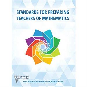 Standards for Preparing Teachers of Mathematics by Association of Mathematics Teacher Educators