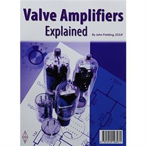 Valves Amplifiers Explained by John Fielding