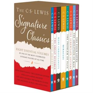 The C. S. Lewis Signature Classics 8Volume Box Set  An Anthology of 8 C. S. Lewis Titles Mere Christianity the Screwtape Letters Miracles the Great Divorce the Problem of Pain a Grief Observ by C S Le