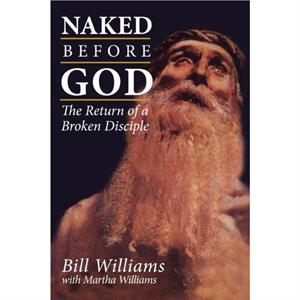 Naked Before God by Bill Williams