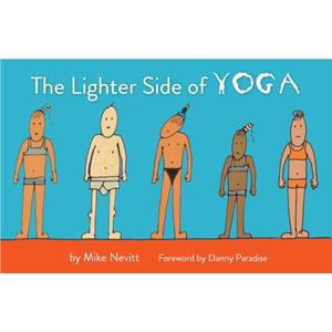 The Lighter Side of Yoga by Mike Nevitt