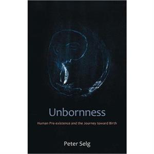 Unbornness by Peter Selg