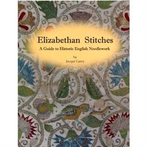 Elizabethan Stitches by Jacqui Carey