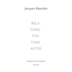 Bela Tarr the Time After by Jacques Ranciere