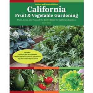 California Fruit  Vegetable Gardening 2nd Edition by Claire Splan