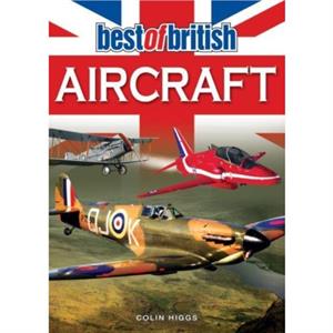 Best of British Aircraft by Colin Higgs