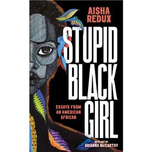 Stupid Black Girl by Aisha Redux