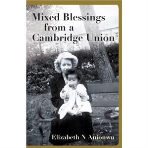 Mixed Blessings from a Cambridge Union by Elizabeth N Anionwu