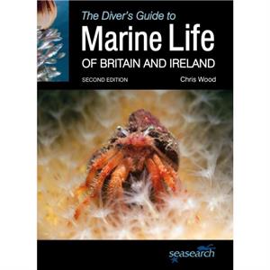 The Divers Guide to Marine Life of Britain and Ireland by Chris Wood