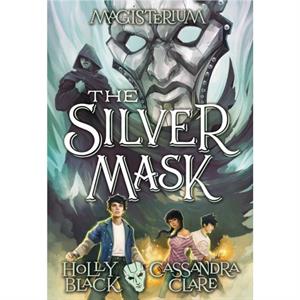 The Silver Mask Magisterium 4 4 by Holly Black & Cassandra Clare