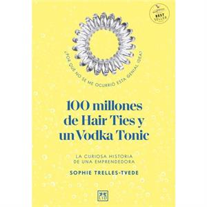 100 Million Hair Ties and a Vodka Tonic by Sophie TrellesTvede