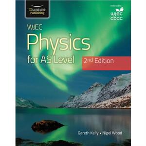 WJEC Physics For AS Level Student Book 2nd Edition by Nigel Wood