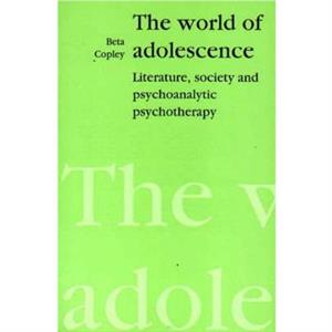 The World of Adolescence by Beta Copley